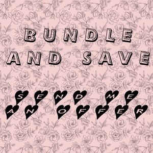 BUNDLE AND SAVE, SEND ME AN OFFER
